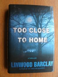 Too Close to Home by Barclay, Linwood - 2008