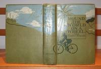 image of Round the World on a Wheel. Being the narrative of a bicycle ride of nineteen thousand two hundred and thirty-seven miles through seventeen countries and across three continents.