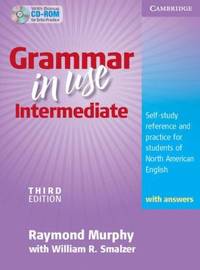 Grammar in Use Intermediate : Self-Study Reference and Practice for Students of North American...