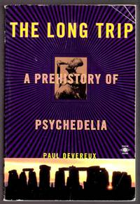 The Long Trip: The Prehistory of Psychedelia by Paul Devereux