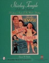 Shirley Temple Dolls and Fashions : A Collector's Guide to the World's Darling
