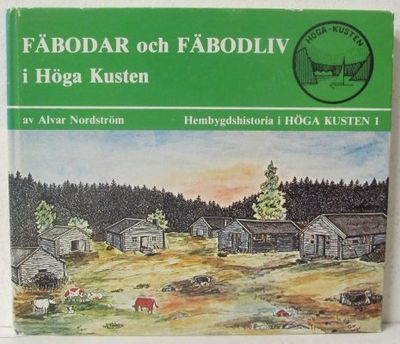 Fäbodar och fäbodliv i Höga kusten.