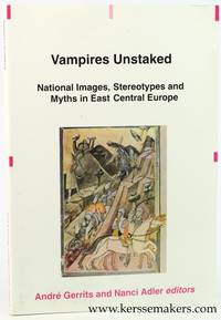 Vampires Unstaked. National Images, Stereotypes and Myths in East Central Europe by Gerrits, Andre / Nanci Adler