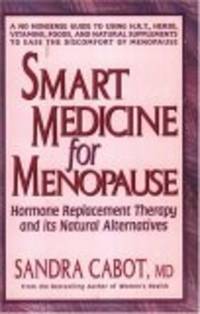 Smart Medicine For Menopause: Hormone Replacement Therapy And Its Natural Alternatives de Cabot, Sandra, M.D - 1995