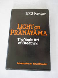 Light on Pranayama: The Yogic Art of Breathing by Iyengar, B. K. S - 1981-07-01