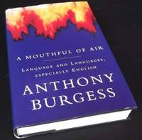 &amp;#11;A Mouthful of Air: Language and Languages, Especially English de Anthony Burgess - 1992