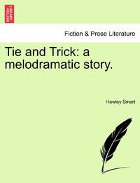 Tie and Trick: a melodramatic story.