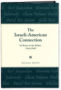 The Israeli-American Connection: Its Roots in the Yishuv, 1914-1945 [Review Copy]