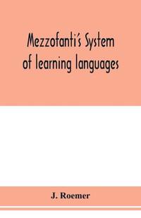 Mezzofanti's system of learning languages applied to the study of French With a treatise on...
