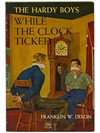While the Clock Ticked (The Hardy Boys Mystery Stories, Book 11)