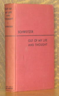 OUT OF MY LIFE AND THOUGHT - AN AUTOBIOGRAPHY by Albert Schweitzer - 1937