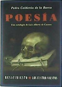 Poesía (Antología).  Edición de Luis Alberto de Cuenca. Pedro Calderón de la Barca es, sin...