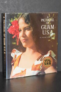 A Pictorial of Guam U.S.A.; An Island Come of Age