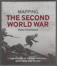 Mapping the Second World War; The History of the War through Maps from 1939 to 1945