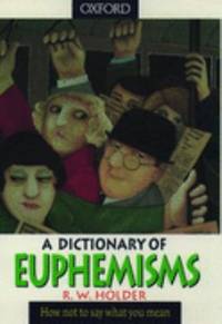 A Dictionary of Euphemisms by R. W. Holder - 1996