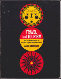 Travel and Tourism : An Introduction to Travel Agency Operations