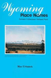 Wyoming Place Names by Mae Urbanek - 1988