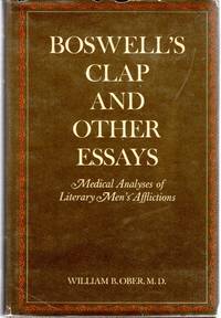 Boswell's Clap and Other Essays: Medical Analyses of Literary Men's Afflictions