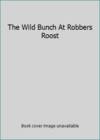 The Wild Bunch At Robbers Roost