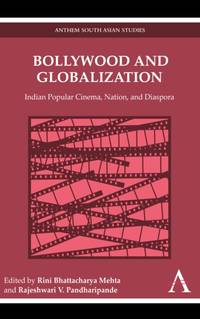 Bollywood and Globalization : Indian Popular Cinema, Nation, and Diaspora