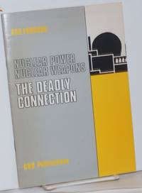 image of Nuclear Power, Nuclear Weapons, The Deadly Connection