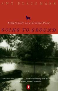 Going to Ground : Simple Life on a Georgia Pond