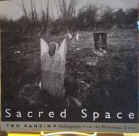 Sacred Space: photographs from the Mississippi Delta by Rankin, Tom - 1993