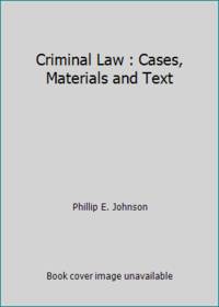 Criminal Law : Cases Materials and Text