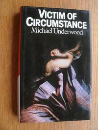 Victim of Circumstance by Underwood, Michael - 1979