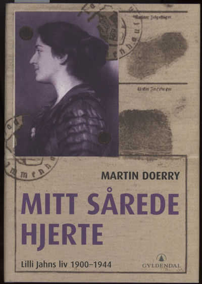 Mitt sårede hjerte. Lilli Jahns liv 1900 - 1944