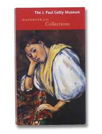 The J. Paul Getty Museum Handbook of the Collections by J. Paul Getty Museum - 2001