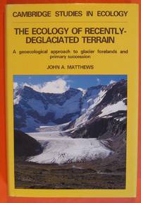 The Ecology of Recently-deglaciated Terrain: A Geoecological Approach to Glacier Forelands...
