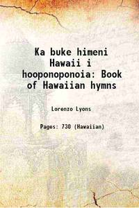 Ka buke himeni Hawaii i hooponoponoia: Book of Hawaiian hymns 1872 by Lorenzo Lyons - 2022