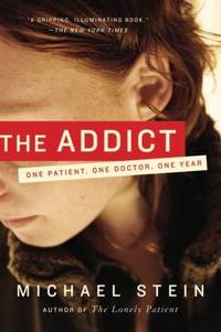 The Addict : One Patient, One Doctor, One Year