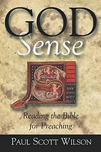 God Sense: Reading the Bible for Preaching by Wilson, Paul Scott - 2001-11-01