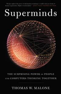 Superminds : The Surprising Power of People and Computers Thinking Together