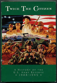 Twice the Citizen: A History of the United States Army Reserve, 1908-1983