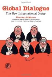 Global Dialogue: New International Economic Order (Pergamon international library of science, technology, engineering, and social studies) by B.P. Menon - 1977-07-01