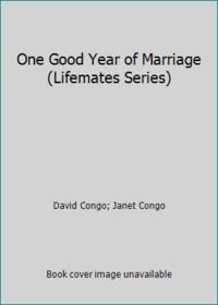 One Good Year of Marriage (Lifemates Series)