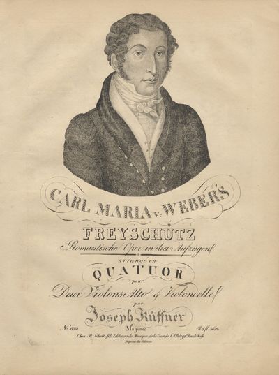 Freyschütz Romantische Oper in drei Aufzügen arrangé en Quatuor pour Deux Violons Alto & Violoncelle par Joseph Küffner ... Pr. 5 fl. 36 Xr. [Set of parts]
