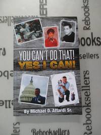 You Can't Do That! Yes I Can!