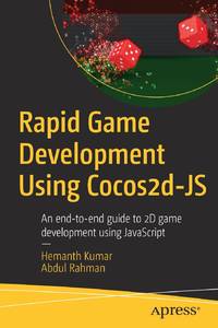 Rapid Game Development Using Cocos2d-JS : An end-to-end guide to 2D game development using...