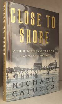 cover of Close to Shore; A True Story of Terror in an Age of Innocence