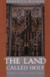 The Land Called Holy: Palestine in Christian History and Thought