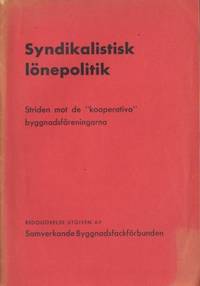 Syndikalistisk lönepolitik. Striden mot de…