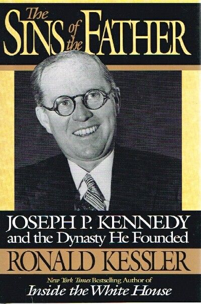 The Sins Of The Father Joseph P Kennedy And The Dynasty