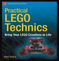 Practical LEGO Technics: Bring Your LEGO Creations to Life