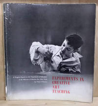 Experiments in Creative Art Teaching:  A Progress Report on the Department  of Education, 1937-1960, the Museum of Modern Art, New York de D'Amico, Victor - 1963