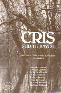 Cris Sur Le Bayou: Naissance d'une poesie acadienne en Louisiane