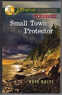 Small Town Protector (Love Inspired Suspense) - LARGER PRINT